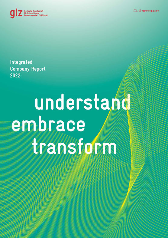 Title page: GIZ Integrated Company Report 2022, with the ‘understand, embrace, transform’ motto